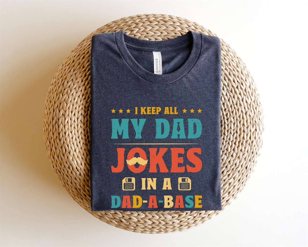 I Keep All My Dad Jokes In A Dad-a-base Shirt New Dad Daddy Father’s Day Gift Best Dad Shirt