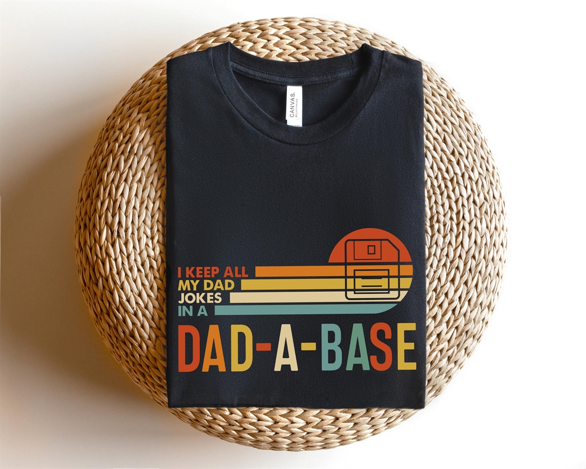 I Keep All My Dad Jokes In A Dad-a-base Shirt New Dad Daddy Father’s Day Best Dad Gift