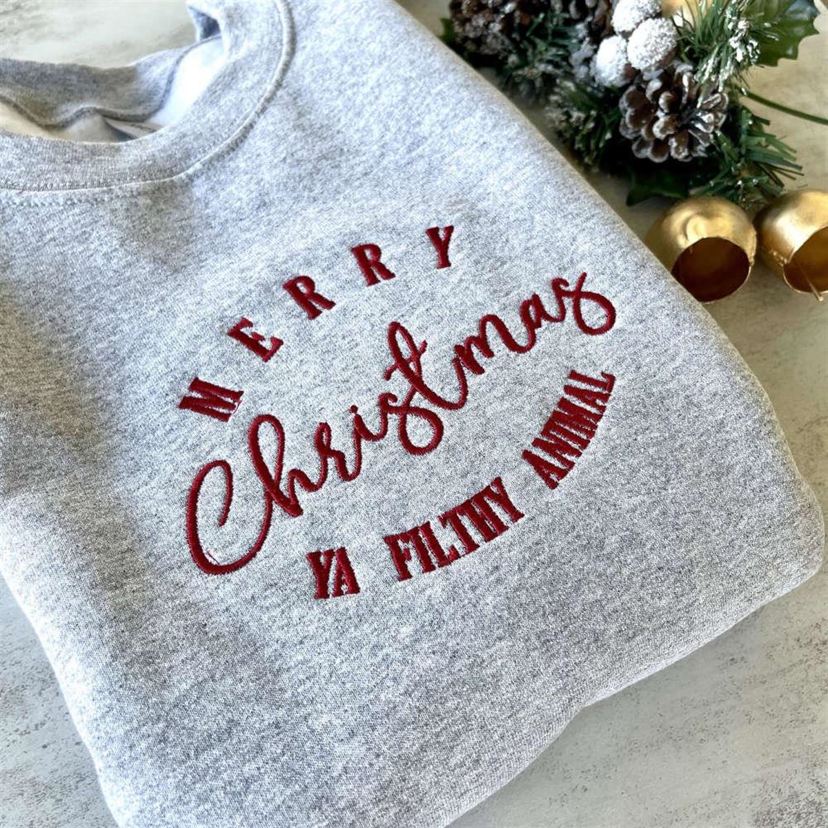 Christmas Ya Filthy Animal Sweatshirt