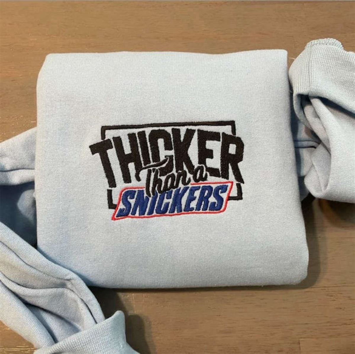 Embroidered Sweatshirt Thicker Than A Snicker