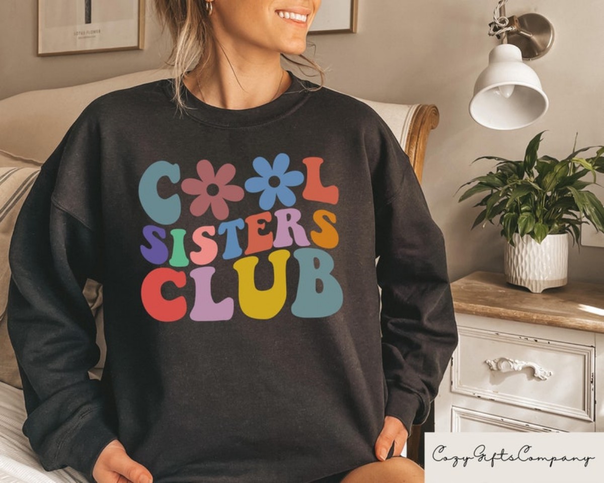 Cool Sister Sweatshirt A Perfect Sister Gift for Birthdays