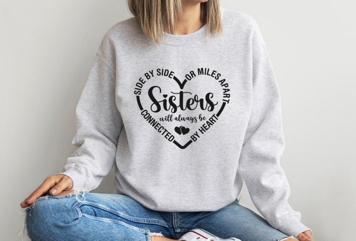 Sisters Sweatshirts Unbreakable Bonds, Miles Apart or Side by Side